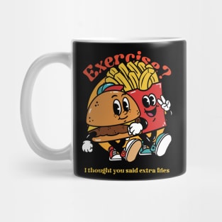 Exercise? I thought u said extra fries - Trade Extra Fries for Exercise Gains Mug